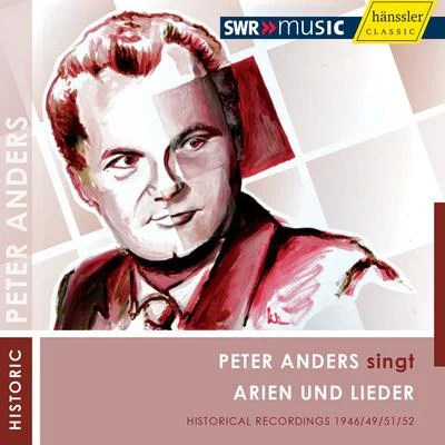 Peter Anders Vocal Recital: Anders, Peter - WAGNER, R.SMETANA, B.PUCCINI, G.BIZET, G.VERDI, G. (Peter Anders singt Arien und Lieder) (1946-1952)