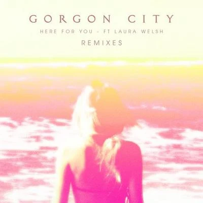 Gorgon City Here For You (Remixes)