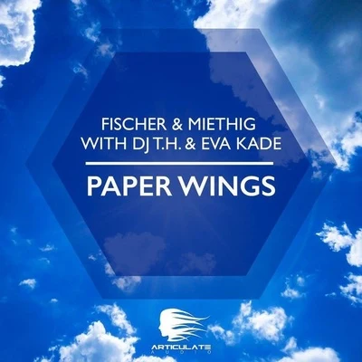 Eva Kade/DJ T.H./Fischer & Miethig Paper Wings