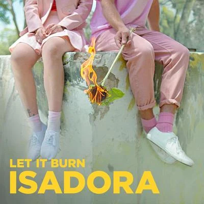 Isadora Let It Burn