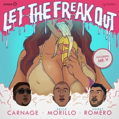 Erick Morillo/Carnage/Harry Romero Let the Freak Out