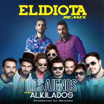 Los Ajenos/Alkilados El Idiota (Remix) [feat. Alkilados]