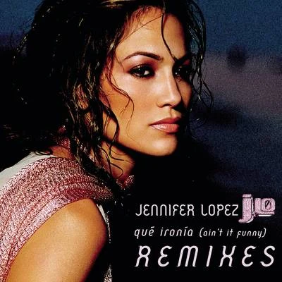 Jennifer Lopez Qué Ironía (Remixes)