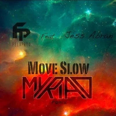 Felxprod/Myriad Move Slow(Myriad Remix)