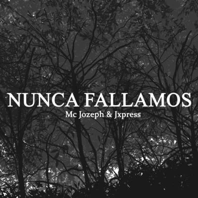 MC Jozeph/Jxpress Nunca Fallamos (feat. Jxpress)