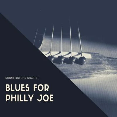 Sonny Rollins Quartet Blues for Philly Joe