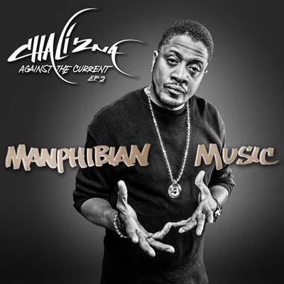 Chali 2na Manphibian Music - Against the Current 2