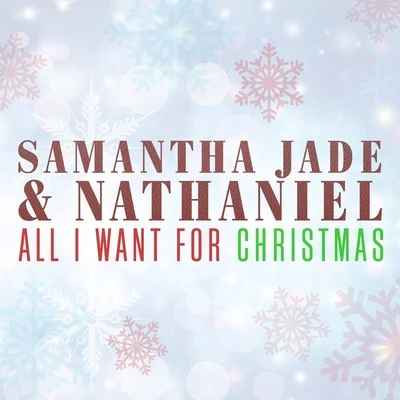 Samantha Jade/nathaniel All I Want for Christmas Is You