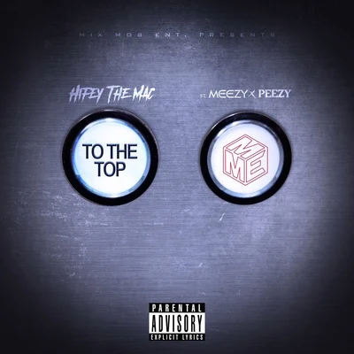 Meezy/Peezy/Hiefy The Mac To The Top