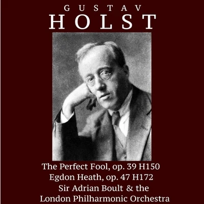 Sir Adrian Boult Gustav Holst: The Perfect Fool, op.39 H150; Egdon Heath, op. 47 H172