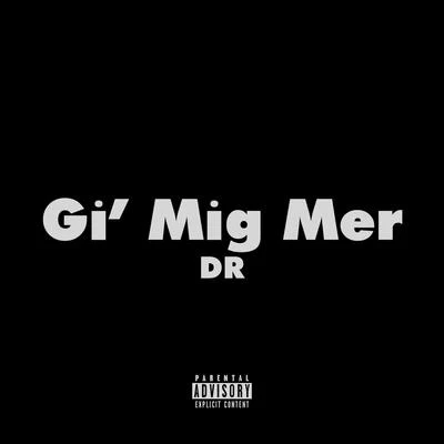 DR Gi Mig Mer