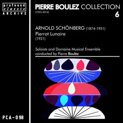 Arnold SCHOENBERG Pierre Boulez Collection, Vol. 6