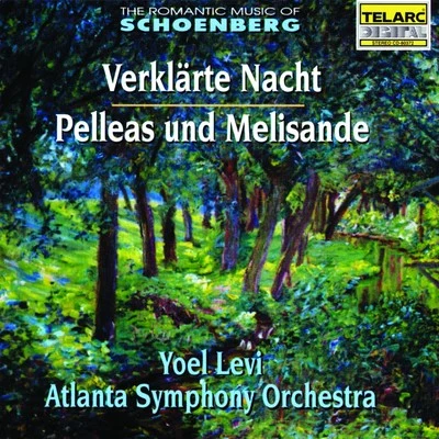 Yoel Levi/Atlanta Symphony Orchestra Schoenberg: Verklarte Nacht & Pelleas & Melislande