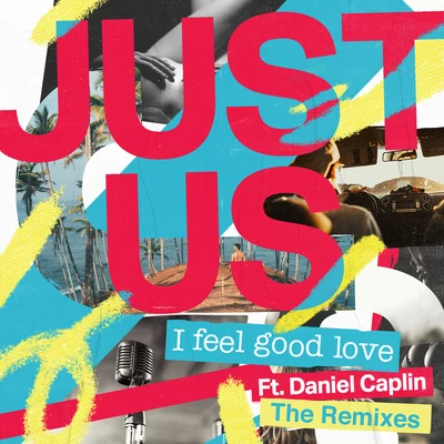 Just Us I Feel Good Love (Remixes)