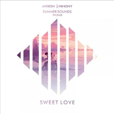 Mihony/AhXon Sweet Love