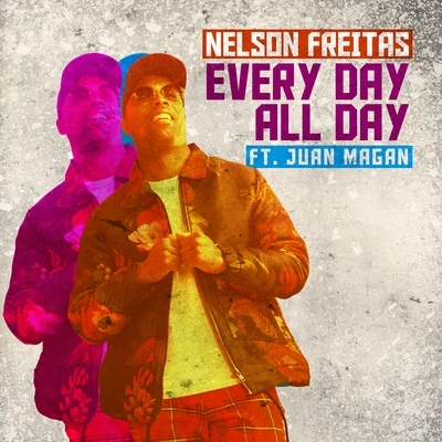 Juan Magan/Nelson Freitas Every Day All Day