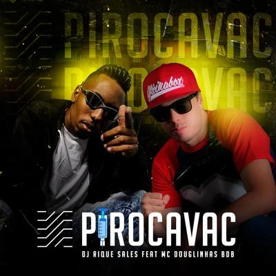 Mc Douglinhas BDB/Dj Rique Sales Pirocavac