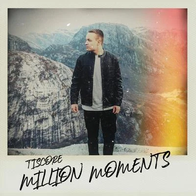 Tiscore Million Moments