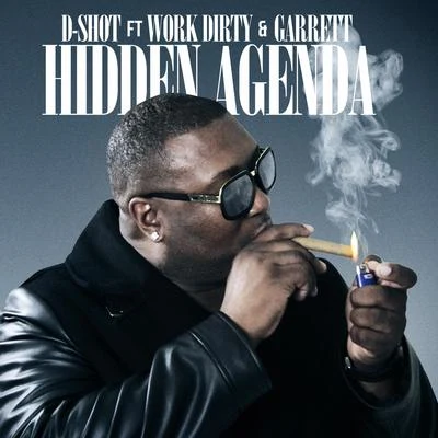 D-Shot Hidden Agenda (feat. Work Dirty Garrett) - Single