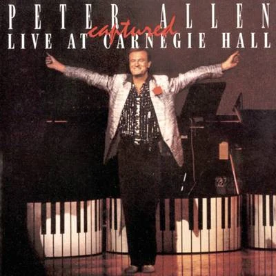 Peter Allen Peter Allen Captured Live at Carnegie Hall