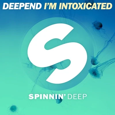 Deepend Im Intoxicated