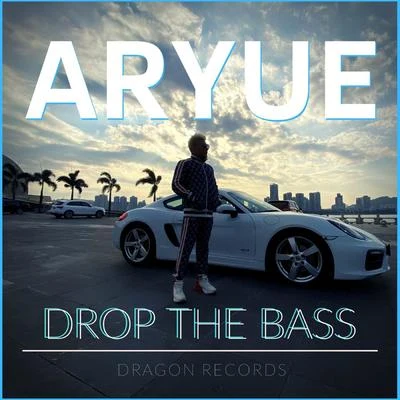 Aryue郑越 Drop the Bass