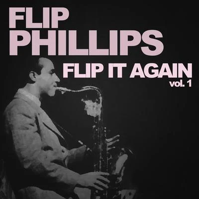 Flip Phillips Flip It Again!, Vol. 1