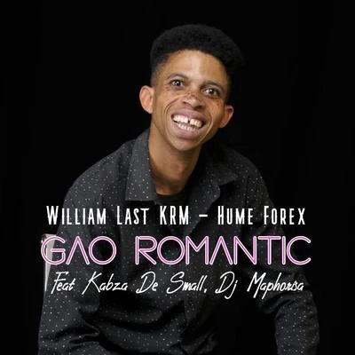 DJ Maphorisa/William Last KRM/Hume Forex/Kabza De Small Gao Romantic