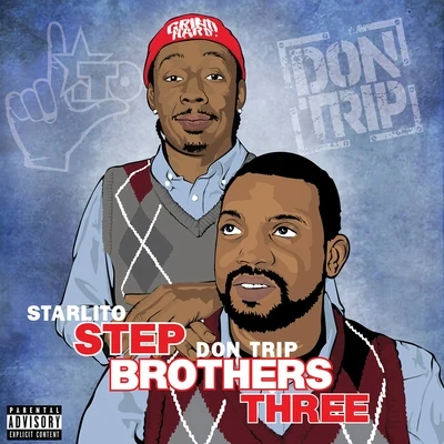 Starlito/Don Trip Step Brothers THREE