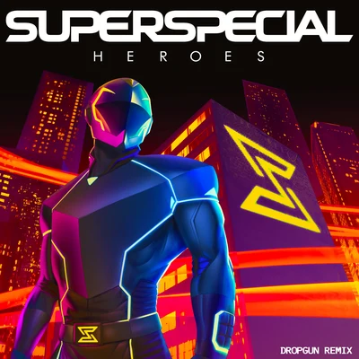 Dropgun/SUPERSPECIAL Heroes (Dropgun Remix)