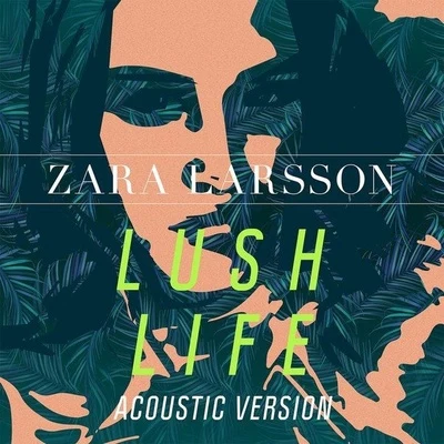 Zara Larsson Lush Life (Acoustic Version)