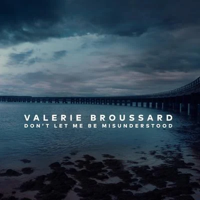 Valerie Broussard Dont Let Me Be Misunderstood