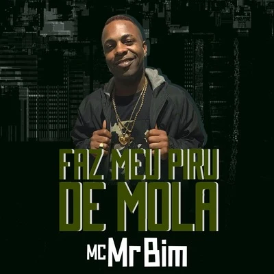 Mc Mr. Bim Faz Meu Piru de Mola