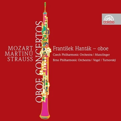 Czech Philharmonic/Milan Munclinger/František Hanták/Jaroslav Vogel/Martin Turnovský/Brno Philharmonic Orchestra Mozart, Martinů & Strauss: Oboe Concertos