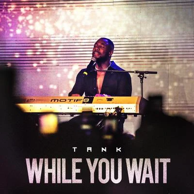 Tank (吕建中) While You Wait - EP