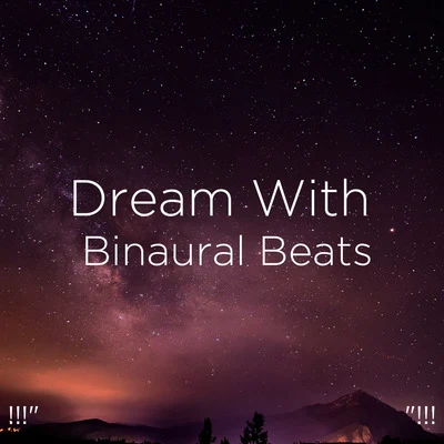 Binaural Beats Sleep/Deep Sleep Music Collective !!! Dream With Binaural Beats !!!