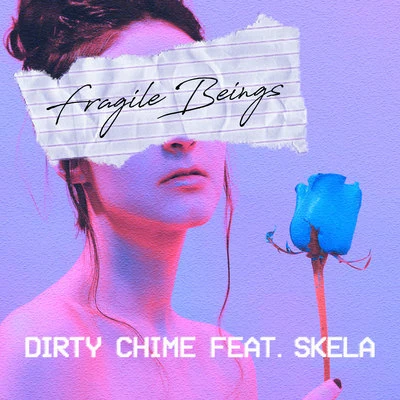 Dirty Chime Fragile Beings