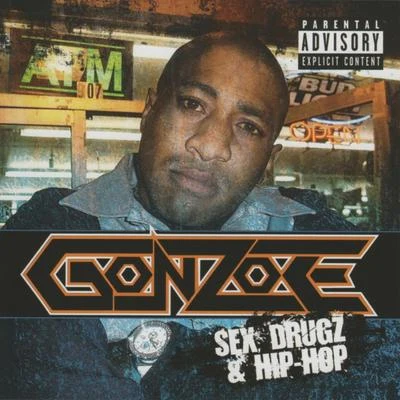 Gonzoe ***, Drugz & Hip-Hop