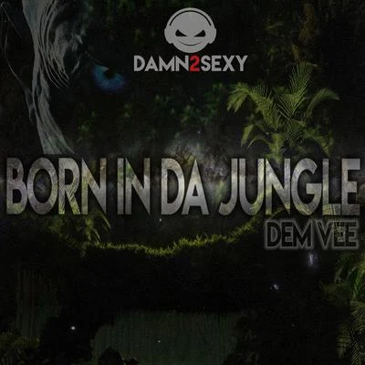 Dem Vee Born in da Jungle