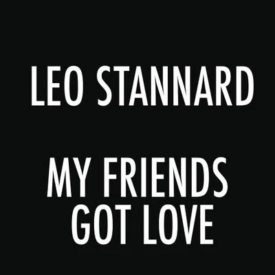 Leo Stannard My Friends Got Love