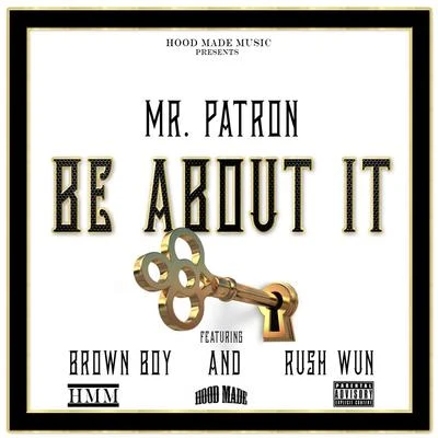 Brown Boy/Mr. Patron/Rush Wun Be About It (feat. Rush Wun & Brown Boy)