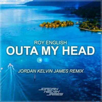 Jordan Kelvin James Outa My Head (Jordan Kelvin James Remix)