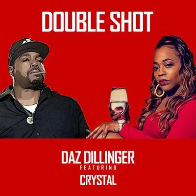 Daz Dillinger Double Shot (feat. CRYSTAL)