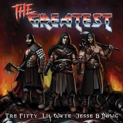 Lil Wyte/Tre Fitty/Jesse B Dawg The Greatest (feat. Jesse B Dawg & Lil Wyte)