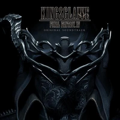 植松伸夫/John R. Graham/下村陽子 Kingsglaive: Final Fantasy XV (Original Soundtrack)