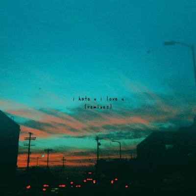 Gnash/Olivia O&#x27;Brien i hate u, i love u (Remixes)