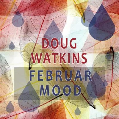 Doug Watkins Februar Mood