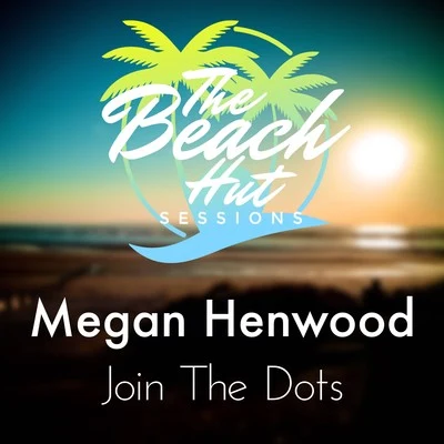 The Beach Hut Sessions/Megan Henwood Join the Dots