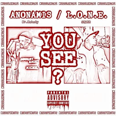 L.O.N.E. Starr/Mudslingaz/Anonamis Mr.Nobody You See?