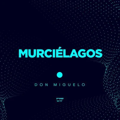 Don Miguelo Murciélagos